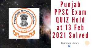 Punjab PPSC Exam Quiz Held at 13 Feb 2021 Solved