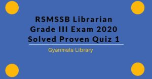 RSMSSB Librarian Grade III Exam 2020 Solved Proven Quiz 1